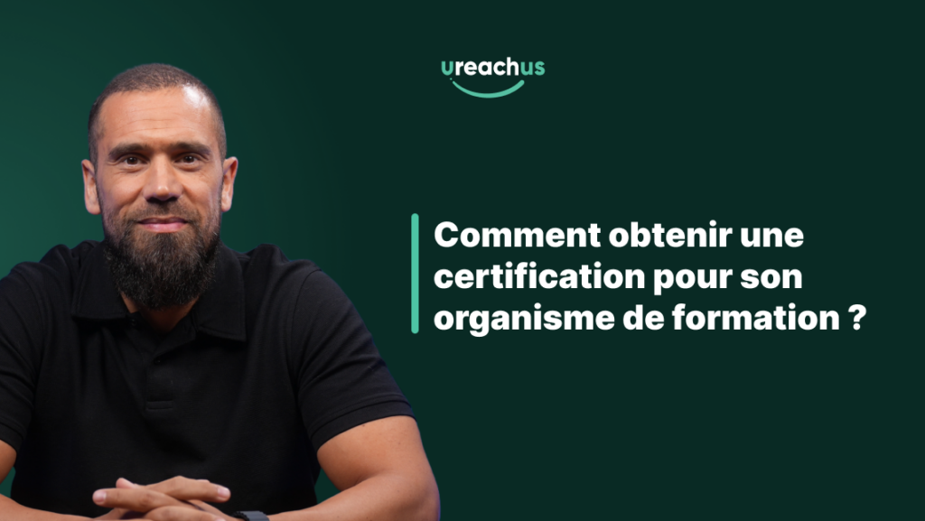Comment obtenir une certification pour son organisme de formation ?